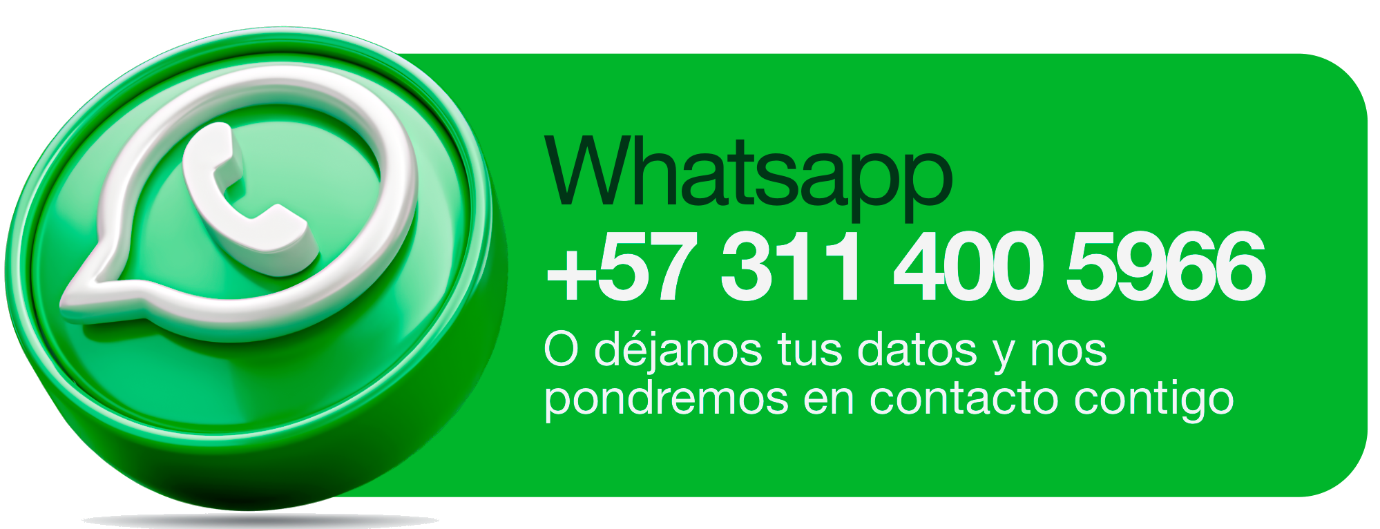 WhatsApp +57 311 400 5966 — o déjanos tus datos y nos pondremos en contacto contigo